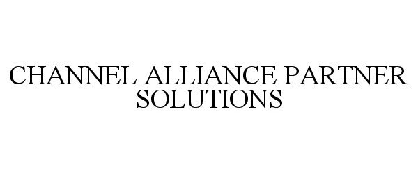  CHANNEL ALLIANCE PARTNER SOLUTIONS