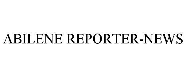 Trademark Logo ABILENE REPORTER-NEWS