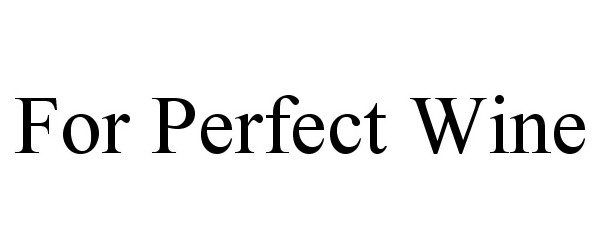  FOR PERFECT WINE