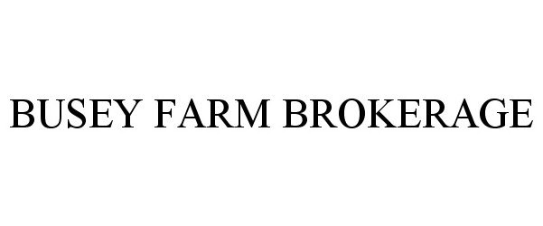 Trademark Logo BUSEY FARM BROKERAGE