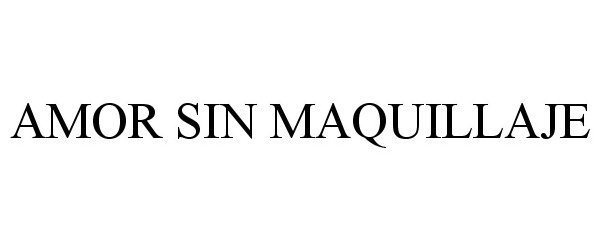 Trademark Logo AMOR SIN MAQUILLAJE