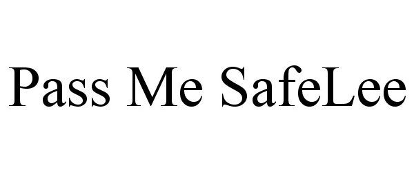  PASS ME SAFELEE