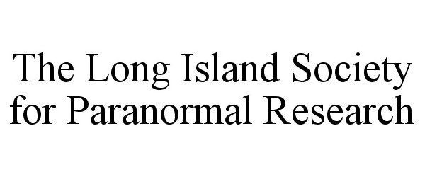  THE LONG ISLAND SOCIETY FOR PARANORMAL RESEARCH
