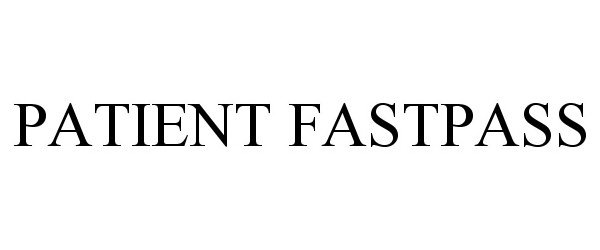 Trademark Logo PATIENT FASTPASS