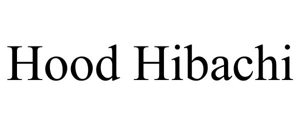 Trademark Logo HOOD HIBACHI