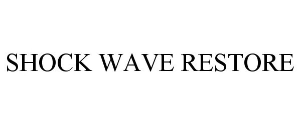  SHOCK WAVE RESTORE