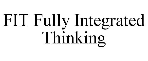  FIT FULLY INTEGRATED THINKING