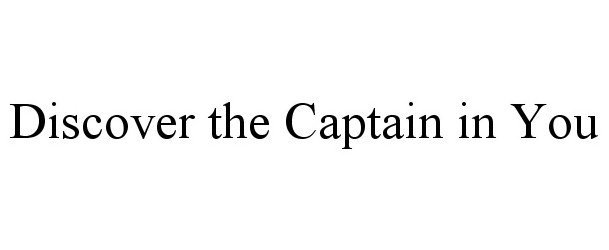  DISCOVER THE CAPTAIN IN YOU