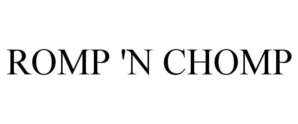 Trademark Logo ROMP 'N CHOMP
