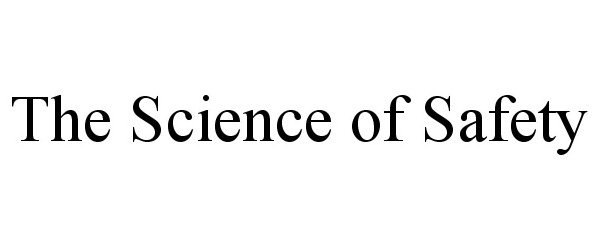 Trademark Logo THE SCIENCE OF SAFETY