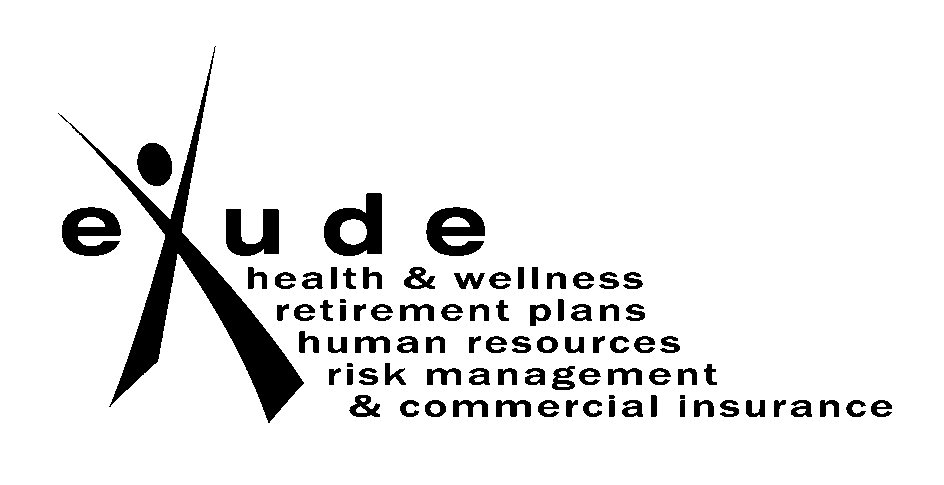 Trademark Logo E X U D E HEALTH &amp; WELLNESS RETIREMENT PLANS HUMAN RESOURCES RISK MANAGEMENT &amp; COMMERCIAL INSURANCE