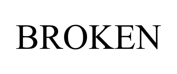 Trademark Logo BROKEN