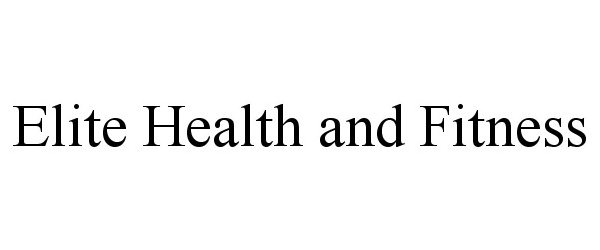 Trademark Logo ELITE HEALTH &amp; FITNESS