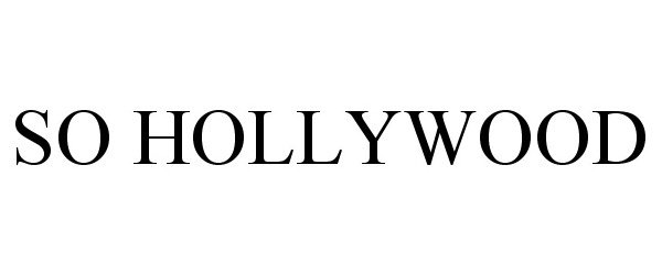 Trademark Logo SO HOLLYWOOD