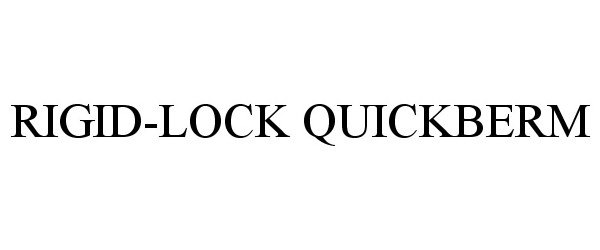 Trademark Logo RIGID-LOCK QUICKBERM