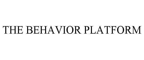  THE BEHAVIOR PLATFORM