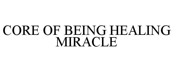  CORE OF BEING HEALING MIRACLE