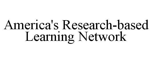  AMERICA'S RESEARCH-BASED LEARNING NETWORK