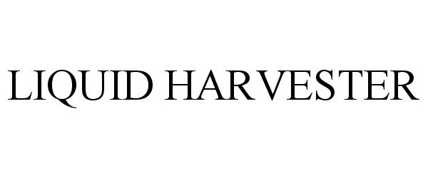 Trademark Logo LIQUID HARVESTER