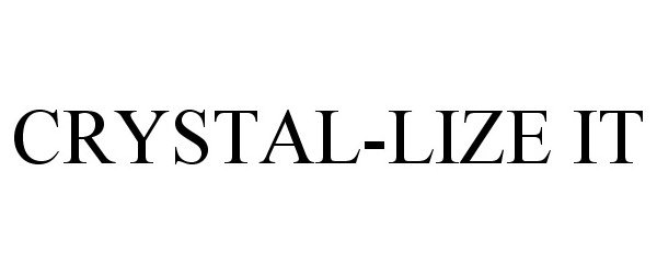 Trademark Logo CRYSTAL-LIZE IT