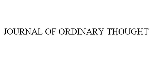  JOURNAL OF ORDINARY THOUGHT