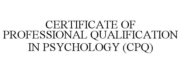  CERTIFICATE OF PROFESSIONAL QUALIFICATION IN PSYCHOLOGY (CPQ)