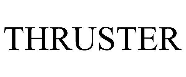 Trademark Logo THRUSTER