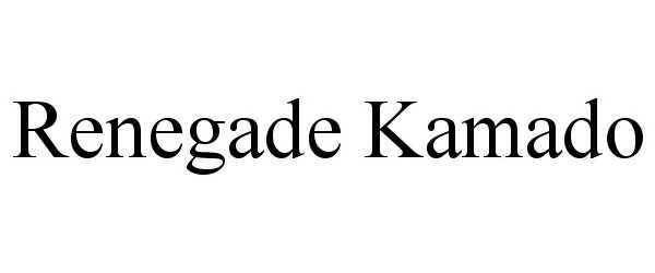 Trademark Logo RENEGADE KAMADO