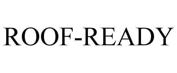 Trademark Logo ROOF-READY
