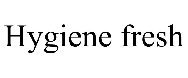 Trademark Logo HYGIENE FRESH