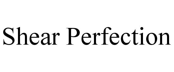 Trademark Logo SHEAR PERFECTION