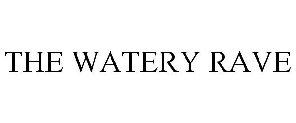 Trademark Logo THE WATERY RAVE