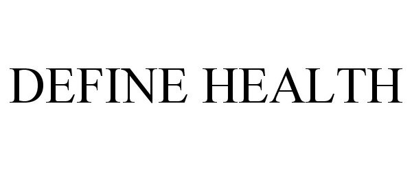 Trademark Logo DEFINE HEALTH