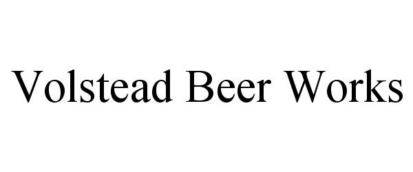 Trademark Logo VOLSTEAD BEER WORKS