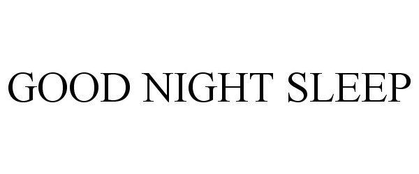 Trademark Logo GOOD NIGHT SLEEP