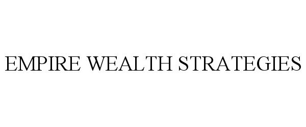  EMPIRE WEALTH STRATEGIES