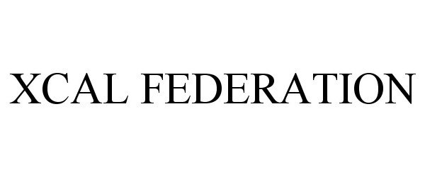 Trademark Logo XCAL FEDERATION