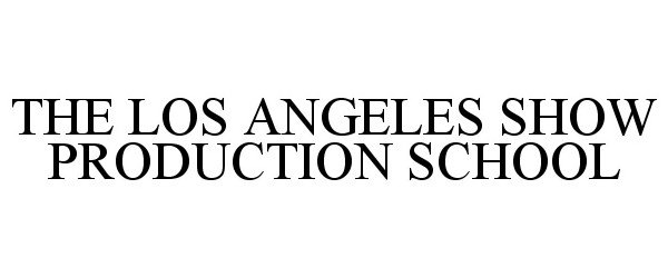  THE LOS ANGELES SHOW PRODUCTION SCHOOL