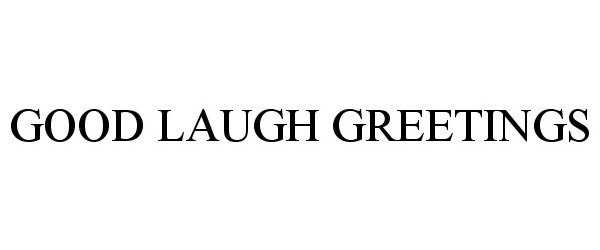  GOOD LAUGH GREETINGS