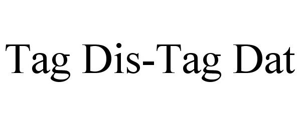 Trademark Logo TAG DIS-TAG DAT
