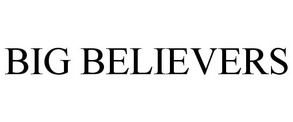 Trademark Logo BIG BELIEVERS