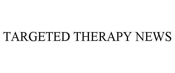 Trademark Logo TARGETED THERAPY NEWS