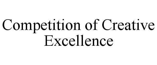  COMPETITION OF CREATIVE EXCELLENCE
