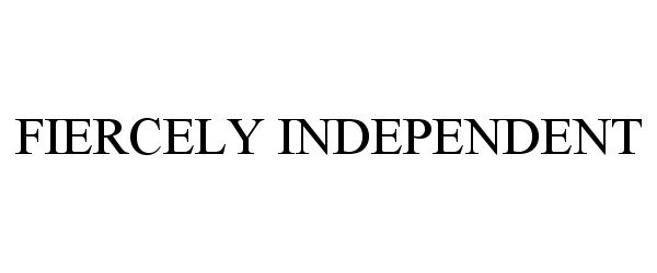  FIERCELY INDEPENDENT