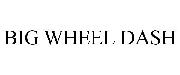  BIG WHEEL DASH