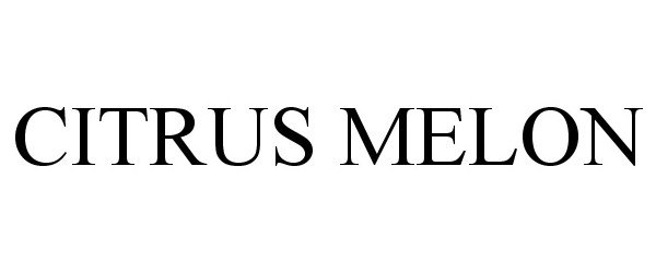 Trademark Logo CITRUS MELON
