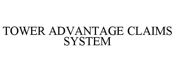  TOWER ADVANTAGE CLAIMS SYSTEM