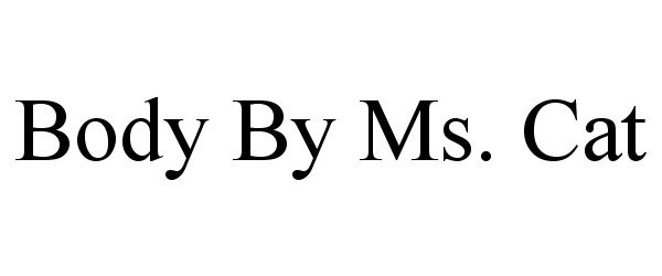 Trademark Logo BODY BY MS. CAT