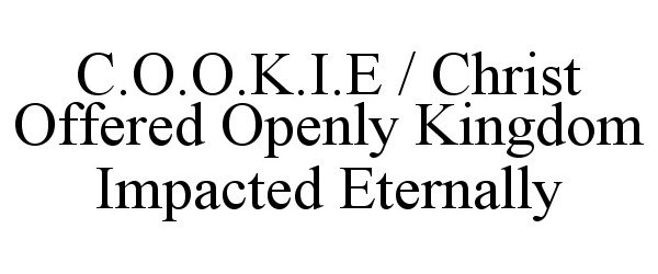  C.O.O.K.I.E / CHRIST OFFERED OPENLY KINGDOM IMPACTED ETERNALLY