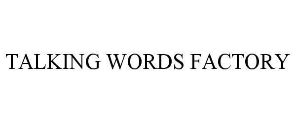 Trademark Logo TALKING WORDS FACTORY